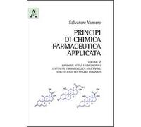 Principi di chimica farmaceutica applicata. Vol. 2: I principi attivi e i medicinali. L'attività farmacologica dall'esame strutturale dei singoli composti