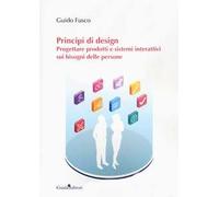 Principi di design. Progettare prodotti e sistemi interattivi sui bisogni delle persone