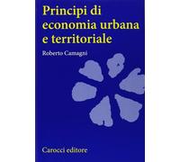 Principi di economia urbana e territoriale - Camagni Roberto