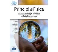 Principi di fisica. Basato su Principi di fisica di Ezio Ragozzino. Ediz. per la scuola