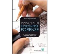 Principi di ingegneria forense. La consulenza ingegneristica nel processo penale e civile