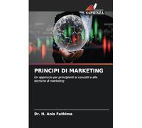 PRINCIPI DI MARKETING: Un approccio per principianti ai concetti e alle tecniche di marketing