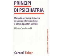 Principi di psichiatria. Manuale per i corsi di laurea in scienze infermieristiche e per gli operatori sanitari