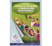 Principi di psicologia e comunicazione interpersonale. Per operatori del benessere. Per gli Ist. professionali. Con e-book. Con espansione online
