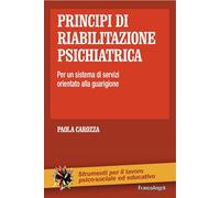 Principi di riabilitazione psichiatrica. Per un sistema di servizi orientato alla guarigione