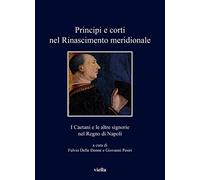Principi e corti nel Rinascimento meridionale. I Caetani e le altre signorie nel Regno di Napoli