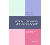 Principi e fondamenti del servizio sociale. Concetti base, valori e radici storiche