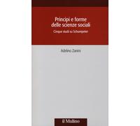 Principi e forme delle scienze sociali. Cinque studi su Schumpete