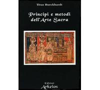 Principi e metodi dell'arte sacra - Burckhardt Titus