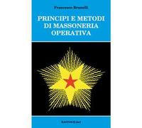 Principi e metodi di massoneria operativa - [BastogiLibri]