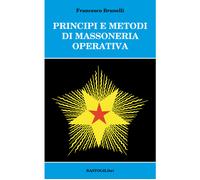 Principi e metodi di massoneria operativa - Brunelli Francesco