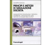 Principi e metodi di simulazione discreta. Simulazione sequenziale, parallela, distribuita, simulazione web. Metodi di analisi dell'output