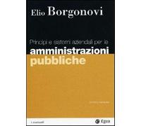 Principi e sistemi aziendali per le amministrazioni pubbliche - Borgonovi Elio
