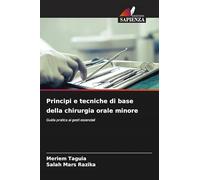 Principi e tecniche di base della chirurgia orale minore: Guida pratica ai gesti essenziali