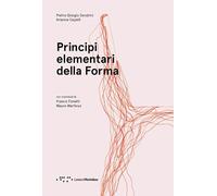 PRINCIPI ELEMENTARI DELLA FORMA - ZENDRINI PIETRO GIORGIO, CAPELLI ARIANNA -