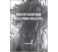 Principi elementari sulla storia della vita - Enrico Marra, 2013, Youcanprint
