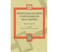 Principi generali del diritto un ponte giuridico tra Italia e Argentina (Brescia 9-10 maggio 2013)