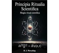 Principia Ritualia Scientifica: Magia Ritual Científica