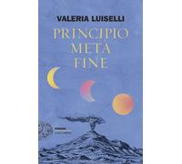 Principio metà fine - Luiselli Valeria