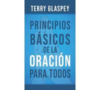 Principios básicos de la oración para todos/ Prayer Basics for Everyone