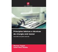 Princípios básicos e técnicas de cirurgia oral menor: Guia prático dos gestos essenciais