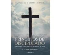 PRINCIPIOS DE DISCIPULADO TOMANDO COMO BASE LAS PROMESAS DE DIOS: 27 ESTUDIOS BÁSICOS