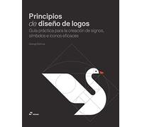 Principios de diseño de logos: Guía práctica para la creación de signos, símbolos e iconos eficaces