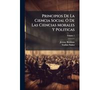 Principios De La Ciencia Social Ã" De Las Ciencias Morales Y Politicas