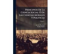 Principios De La Ciencia Social Ã" De Las Ciencias Morales Y Politicas