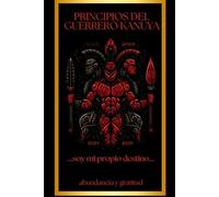 Principios del Guerrero Kanuya: ...soy mi propio destino...