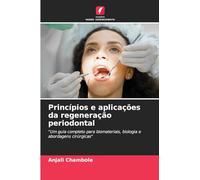 Princípios e aplicações da regeneração periodontal: "Um guia completo para biomateriais, biologia e abordagens cirúrgicas"