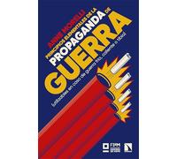 Principios elementales de la propaganda de guerra: (utilizables en caso de guerra fría, caliente o tibia): 1032