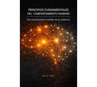 Principios fundamentales del comportamiento humano: Una arquitectura invisible de la conducta