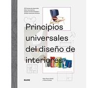 Principios universales del diseño de interiores: 100 formas de desarrollar ideas innovadoras, mejorar la usabilidad y diseñar soluciones eficaces