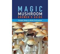 Principium Quae Magic Mushroom Grower's Guide Simple Steps to Bulk C (Tascabile)