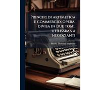 Principj di aritmetica e commercio; opera, divisa in due tomi, utilissima a negozianti