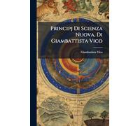 Principj Di Scienza Nuova, Di Giambattista Vico