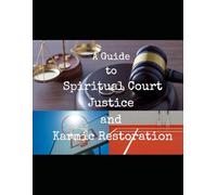 Principle Courts of Heaven & the Fields of Earth: A Guide to Spiritual Justice and Karmic Restoration By: Jaame, EL