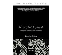 Principled Agents?: The Political Economy of Good Government (The Lindahl Lectures)