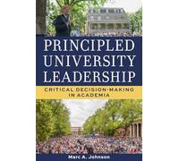 Principled University Leadership: Critical Decision-Making in Academia