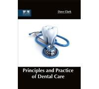 Principles and Practice of Dental Care (Copertina rigida)