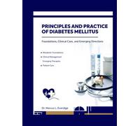 PRINCIPLES AND PRACTICE OF DIABETES MELLITUS: Foundations, Clinical Care, and Emerging Directions