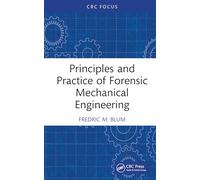 Principles and Practice of Forensic Mechanical Engineering