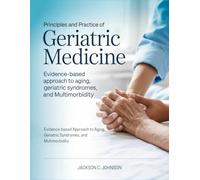 Principles And Practice of Geriatric Medicine: Evidence-Based Approach to Aging, Geriatric Syndromes, and Multimorbidity