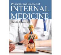 PRINCIPLES AND PRACTICE OF INTERNAL MEDICINE: Mastering Essential Clinical Concepts Through Detailed Rationales and High Yield Evidence Based Strategies for Ultimate Success on Certification Exams