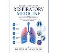 Principles And Practice Of Respiratory Medicine: All-in-One Reference with Practical Protocols, Algorithms, and Clinical Decision Support from Basics to Advanced