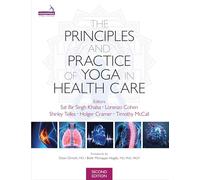 The Principles and Practice of Yoga in Health Care, Second Edition