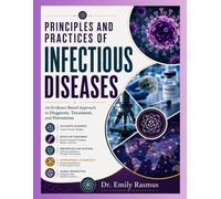 PRINCIPLES AND PRACTICES OF INFECTIOUS DISEASES: AN EVIDENCE-BASED APPROACH TO DIAGNOSIS, TREATMENT AND PREVENTION