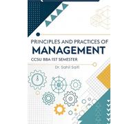 Principles and Practices of Management: CCSU BBA 1st Semester Notes Explained in Simple, Clear Language with Examples, and Exam-Focused Explanations