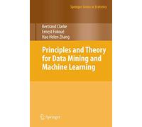 Principles and Theory for Data Mining and Machine Learning
